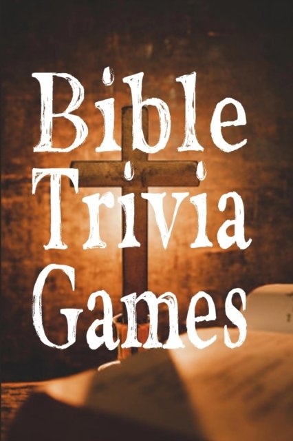 Cover for Omelo Sweet · Bible Trivia Games: 1000+ Questions to Sharpen Your Understanding of Scripture (Paperback Bog) (2021)