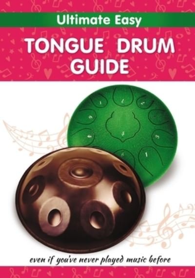 Cover for Helen Winter · Ultimate Easy Tongue Drum Guide: Even if you've never played music before - Tongue Drum Sheet Music for Ultimate Beginners (Taschenbuch) (2021)