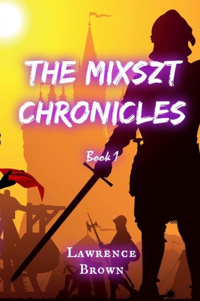 Cover for Lawrence Brown · The Mixszt Chronicles: Book 1 - The Mixszt Chronicles (Paperback Book) (2022)