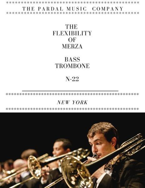 Cover for Jose Pardal Merza · The Flexibility of Merza Bass Trombone N-22: New York (Pocketbok) (2021)