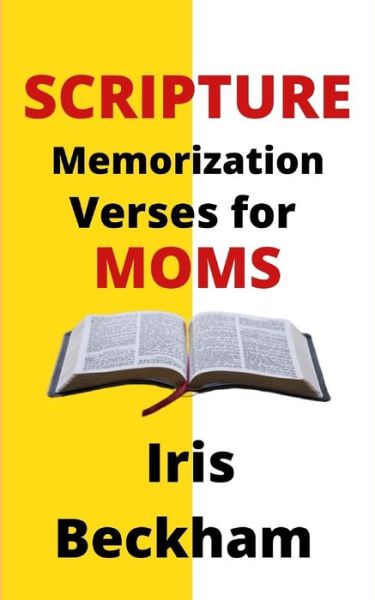 Cover for Iris Beckham · Scripture Memorization Verses for Moms: Confessing Bible Blessings and Regaining Contentment, Faith and Joy of Living in God's Promises - Christian Woman (Paperback Book) (2021)