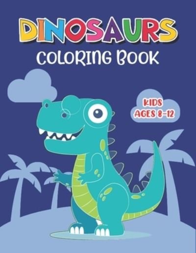 Cover for Tunum Press Publications · Dinosaur Coloring Book Kids Ages 8-12 (Paperback Bog) (2020)