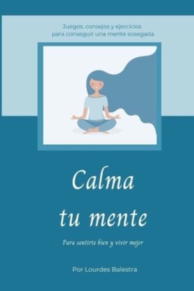 Cover for Lourdes Balestra Romero · Calma Tu Mente (Paperback Book) (2020)