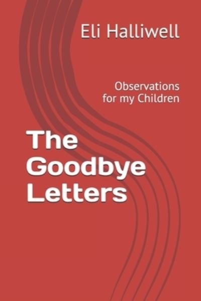 Cover for Eli B a Halliwell · The Goodbye Letters (Taschenbuch) (2020)