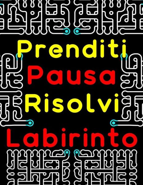 Cover for Libro Di Attività Maz Studio · Prenditi Pausa Risolvi Labirinto (Paperback Book) (2020)