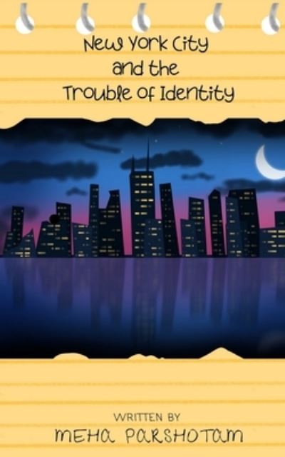 New York City and the Trouble of Identity - Meha Parshotam - Böcker - Independently Published - 9798579985767 - 12 december 2020