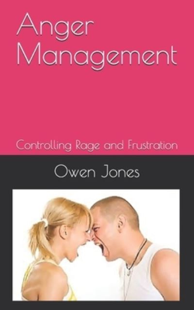 Anger Management - Owen Jones - Books - Independently Published - 9798584596767 - December 21, 2020