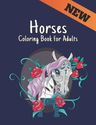 Cover for Qta World · New Horses Coloring Book for Adults: Coloring Book Horse Stress Relieving 50 One Sided Horses Designs Coloring Book Horses 100 Page Horse Designs for Stress Relief and Relaxation Horses Coloring Book for Adults Men &amp; Women Coloring Book Gift (Paperback Book) (2021)