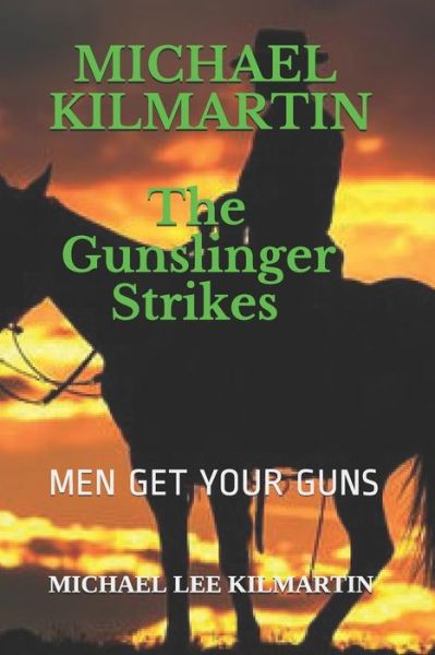 Cover for Michael Lee Kilmartin · Michael Kilmartin The Gunslinger Strikes (Paperback Book) (2020)