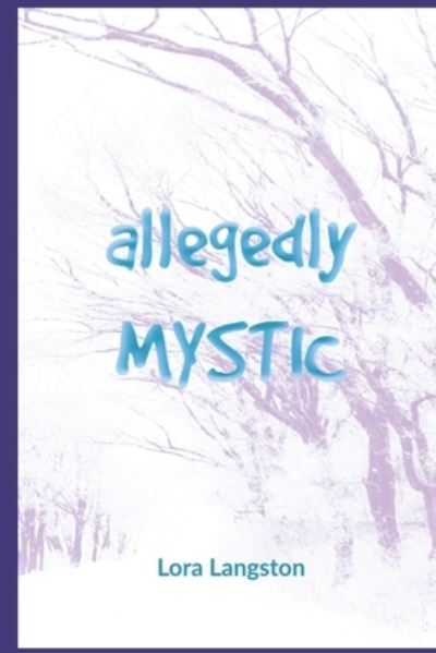 Cover for Langston Lora Langston · Allegedly Mystic: Can you hear the ants' footsteps? - Aurora (Paperback Book) (2020)