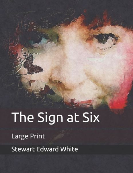 Cover for Stewart Edward White · The Sign at Six (Paperback Book) (2020)