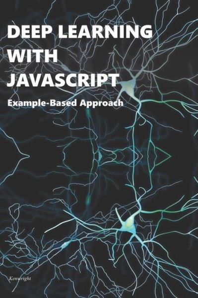 Cover for Kenwright · Deep Learning with Javascript (Paperback Book) (2020)