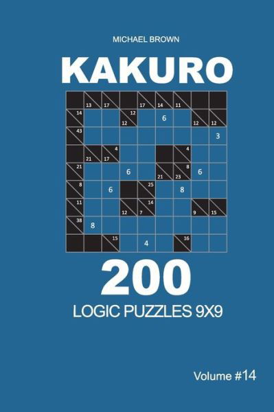 Cover for Michael Brown · Kakuro - 200 Logic Puzzles 9x9 (Volume 14) - Kakuro 9x9 (Taschenbuch) (2020)