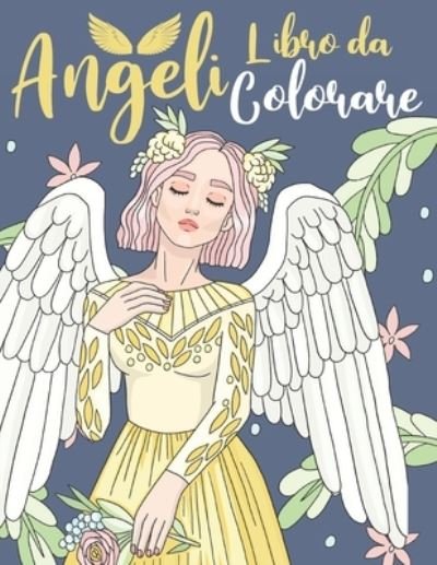 Libro da Colorare Angeli - Bee Art Press - Books - Independently Published - 9798688393767 - September 20, 2020