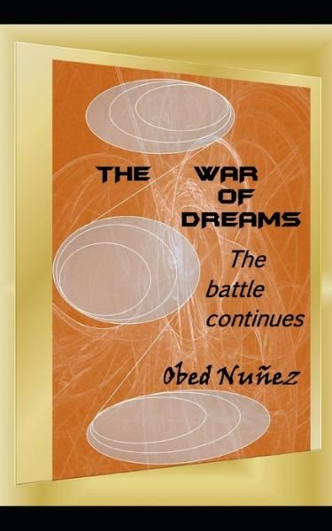 Cover for Nunez Obed Nunez · THE WAR OF DREAMS: the battle continues (Paperback Book) (2021)