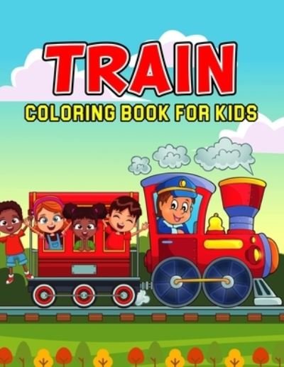 Train Coloring Book for Kids: A Fun Coloring Activity Book for Toddler/ Preschooler and Kids - Ages 4-8 Gift for Boys & Girls - Cheesy Bear - Books - Independently Published - 9798736928767 - April 12, 2021
