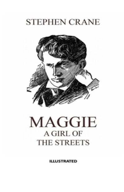 Cover for Stephen Crane · Maggie, a Girl of the Streets Illustrated (Paperback Bog) (2021)