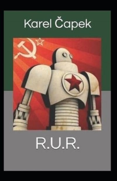 R.U.R. Illustrated - Karel Capek - Bøger - Independently Published - 9798739109767 - 16. april 2021
