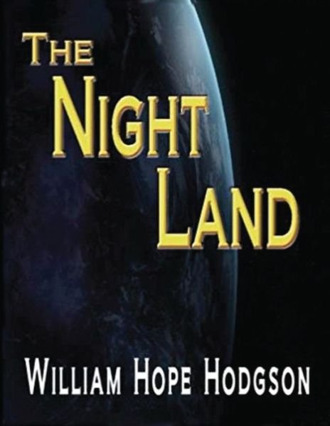 Cover for William Hope Hodgson · The Night Land (Annotated) (Pocketbok) (2021)