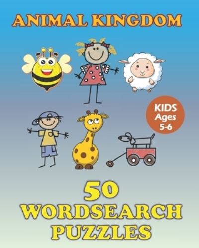 Cover for Larry Cockerham · Animal Kingdom: 50 WordSearch Puzzles For Kids Ages 5-6 (Paperback Book) [Large type / large print edition] (2021)