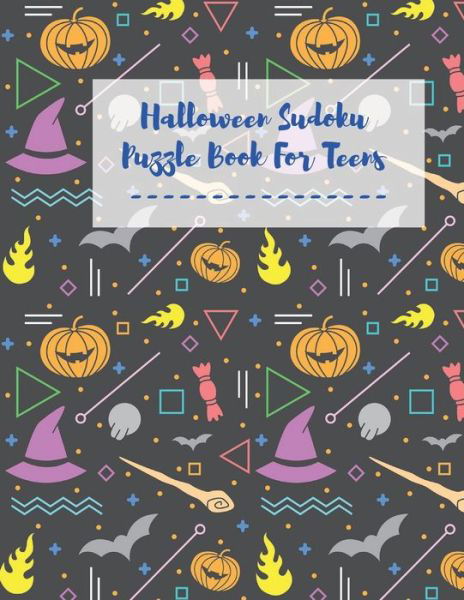 Halloween Sudoku Puzzle Book For Teens: Sudoku For Beginners Easy to Hard Brain Games Challenge For Cleaver Kids Puzzles To Exercise Your Mind Halloween Activities Book For Adults and Teens Large Print Sudoku WITH ANSWERS - 9392 Printing Press - Książki - Independently Published - 9798748147767 - 12 grudnia 2020