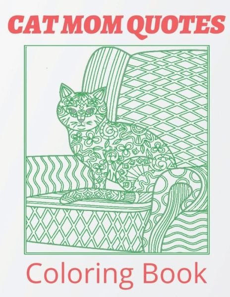 Cover for Af Book Publisher · Cat Mom Quotes Coloring Book: cat coloring book for mom gift: Perfect For Adults (Paperback Book) (2021)