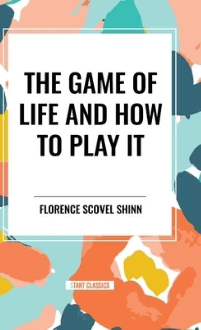 Cover for Florence Scovel Shinn · The Game of Life and How to Play It (Hardcover bog) (2024)