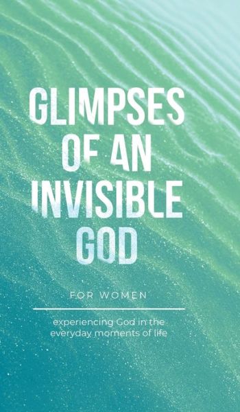 Cover for Vicki Kuyper · Glimpses of an Invisible God for Women (Book) (2023)