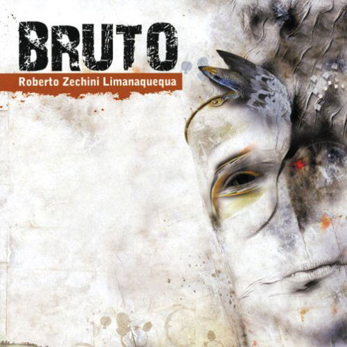 Bruto - Zecchini Limanaquequa Robert - Music - Wide - 9803014511767 - August 31, 2010