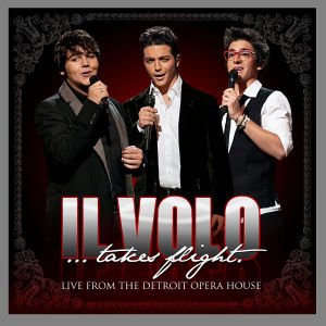 Cover for Il Volo · Takes Flight - Live from the Detroit Opera House (CD) (2012)