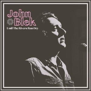 Cover for John Blek · Until The Rivers Run Dry (LP) (2023)