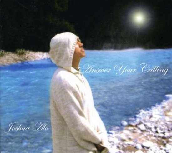 Answer Your Calling - Joshua Alo - Musiikki - CD Baby - 0700261216768 - maanantai 4. kesäkuuta 2007