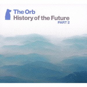Cover for The Orb · History of the Future 2 (CD) [Japan Import edition] (2015)