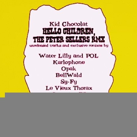 Cover for Kid Chocolat · Hello Children the Peter Sellers Rmx (CD)