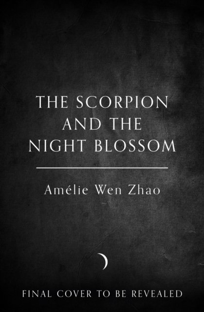 Cover for Amelie Wen Zhao · The Scorpion and the Night Blossom - The Immortality Trials (Inbunden Bok) (2025)