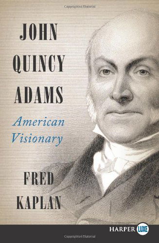 Cover for Fred Kaplan · John Quincy Adams Lp: American Visionary (Paperback Book) [Lgr edition] (2014)