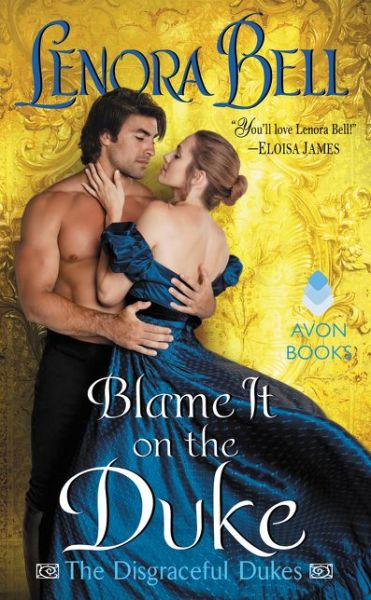 Blame It on the Duke: The Disgraceful Dukes - Lenora Bell - Kirjat - HarperCollins Publishers Inc - 9780062397768 - tiistai 18. huhtikuuta 2017