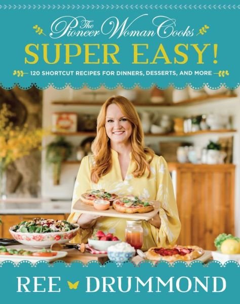 The Pioneer Woman Cooks-Super Easy!: 120 Shortcut Recipes for Dinners, Desserts, and More - Ree Drummond - Livros - HarperCollins - 9780062962768 - 19 de outubro de 2021