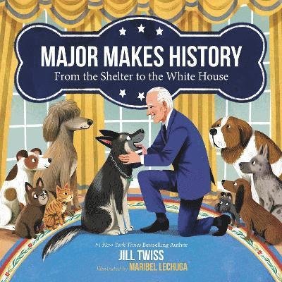 Cover for Jill Twiss · Major Makes History: From the Shelter to the White House (Innbunden bok) (2021)