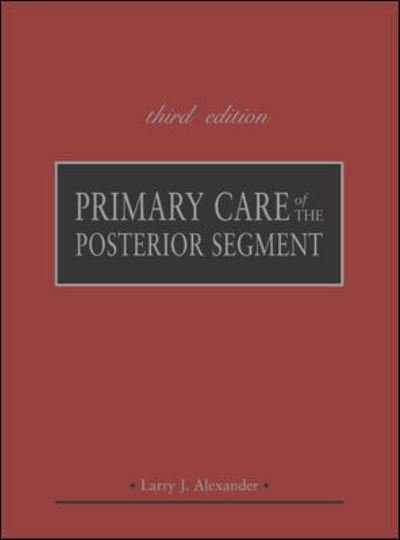 Cover for Larry Alexander · Primary Care of the Posterior Segment, Third Edition (Hardcover Book) (2002)