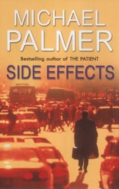 Cover for Michael Palmer · Side Effects: a heart-stoppingly tense and compelling medical thriller that will get right under your skin (Paperback Book) (2001)