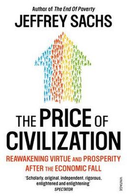 The Price of Civilization: Economics and Ethics After the Fall - Jeffrey Sachs - Books - Vintage Publishing - 9780099535768 - October 4, 2012