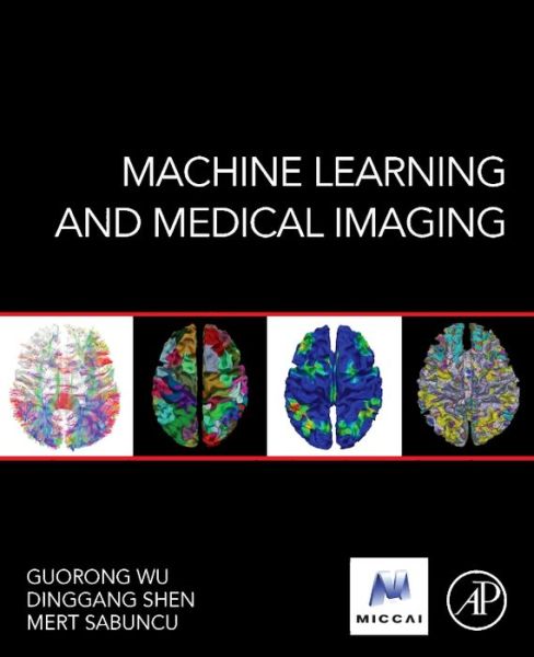 Cover for Guorong Wu · Machine Learning and Medical Imaging - The MICCAI Society book Series (Hardcover Book) (2016)