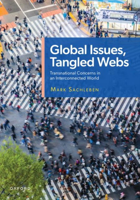 Sachleben, Mark (Professor of Political Science, Professor of Political Science, Shippensburg University) · Global Issues, Tangled Webs: Transnational Concerns in an Interconnected World (Paperback Book) (2024)