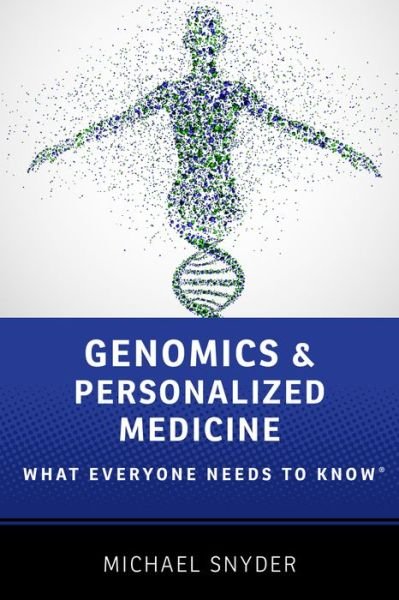Cover for Snyder, Michael (Professor and Chair, Department of Genetics, Professor and Chair, Department of Genetics, Stanford University) · Genomics and Personalized Medicine: What Everyone Needs to Know® - What Everyone Needs To Know® (Pocketbok) (2016)
