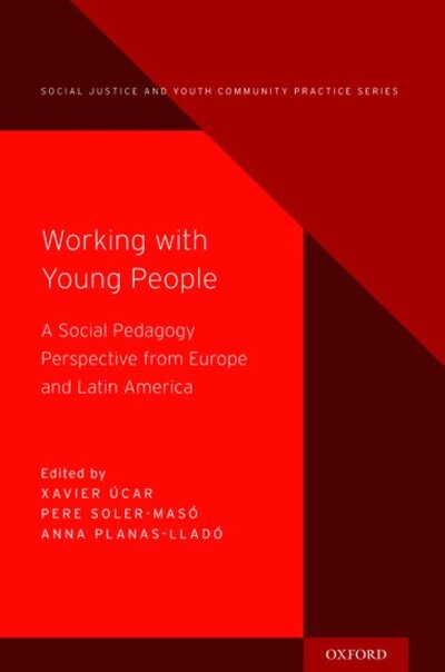 Working with Young People: A Social Pedagogy Perspective from Europe and Latin America - Social Justice and Youth Community Prac -  - Książki - Oxford University Press Inc - 9780190937768 - 22 kwietnia 2020