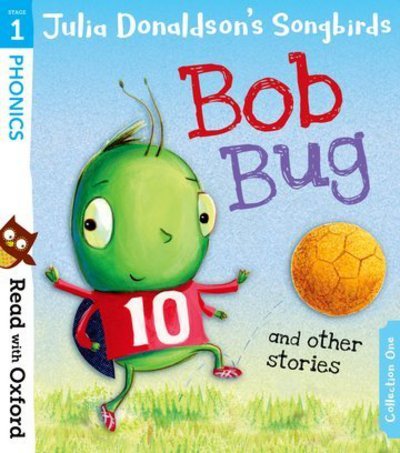 Cover for Julia Donaldson · Read with Oxford: Stage 1: Julia Donaldson's Songbirds: Bob Bug and Other Stories - Read with Oxford (Paperback Bog) (2018)