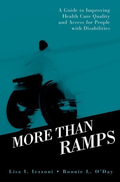 Cover for Iezzoni, Lisa I. (Professor of Medicine, Professor of Medicine, Harvard Medical School, USA) · More than Ramps: A Guide to Improving Health Care Quality and Access for People with Disabilities (Hardcover bog) (2006)