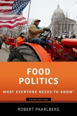 Cover for Paarlberg, Robert (Betty Freyhof Johnson Class of 1944 Professor of Political Science, Betty Freyhof Johnson Class of 1944 Professor of Political Science, Wellesley College) · Food Politics: What Everyone Needs to Know® - WHAT EVERYONE NEEDS TO KNOW (Hardcover bog) [3 Revised edition] (2023)