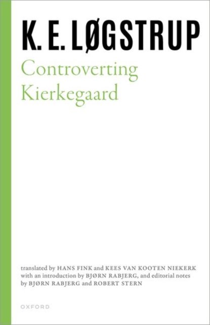 Cover for K. E. Løgstrup · Controverting Kierkegaard - Selected Works of K.E. Logstrup (Inbunden Bok) (2023)